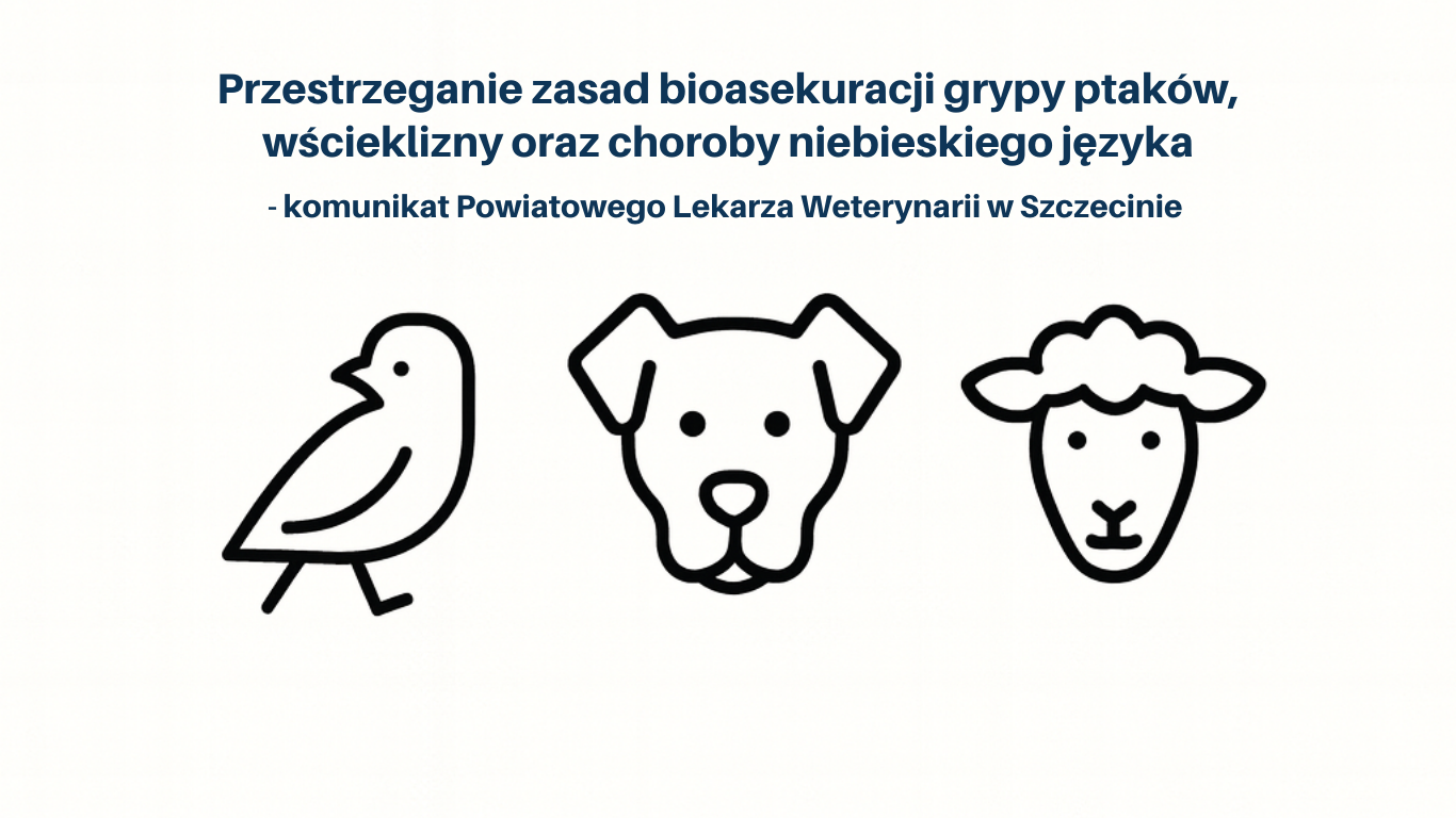Komunikat Powiatowego Lekarza Weterynarii - przestrzegania zasad bioasekuracji grypy ptaków, wścieklizny oraz choroby niebieskiego języka