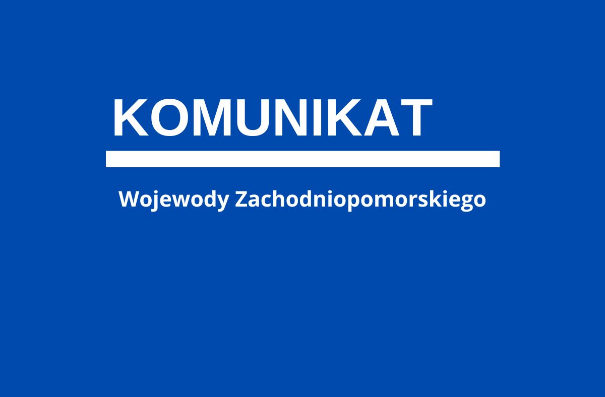 Komunikat Wojewody Zachodniopomorskiego