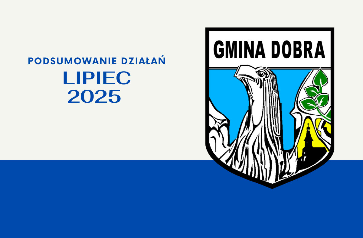 Lipiec 2025 w Gminie Dobra – podsumowanie działań i inwestycji