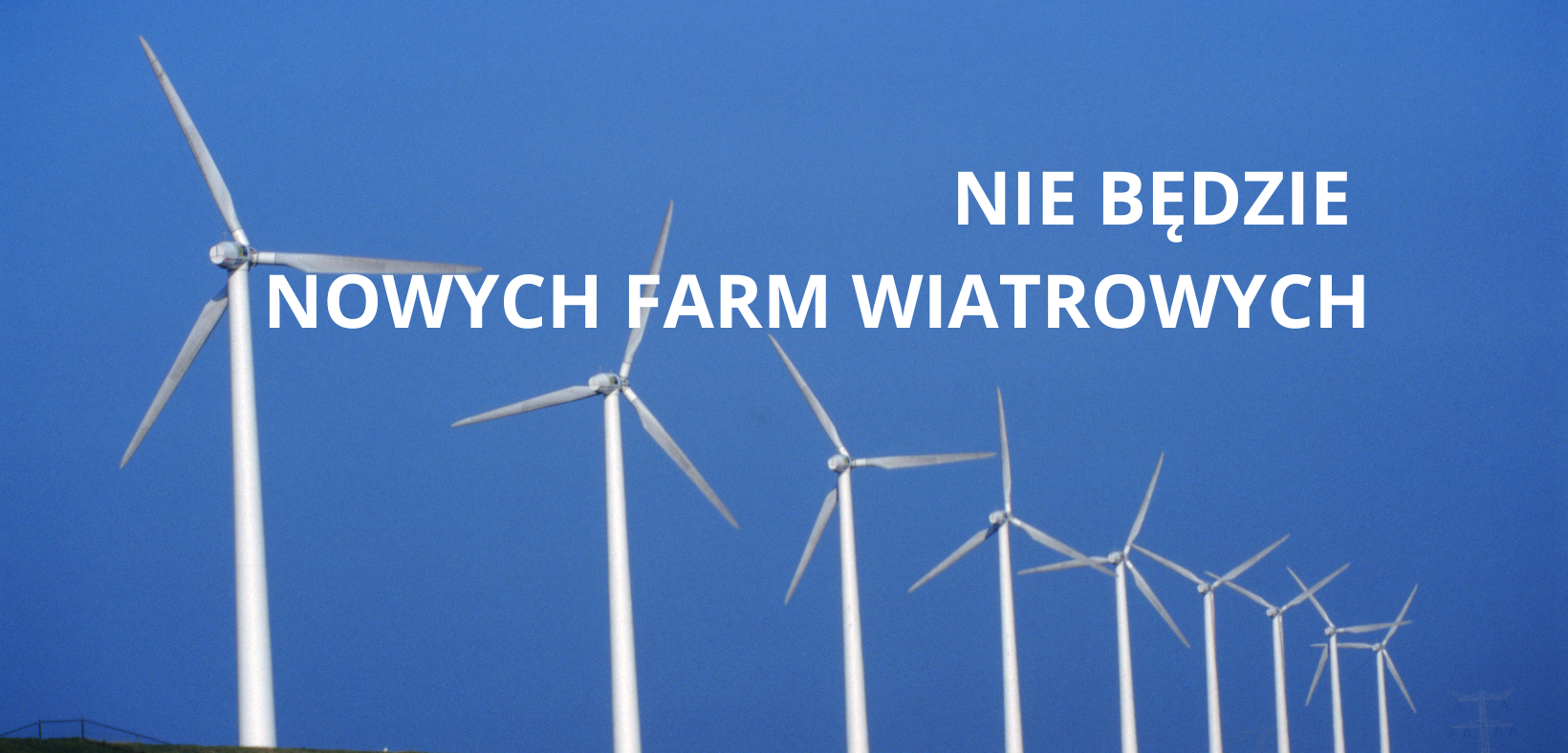 NIE BĘDZIE NOWYCH FARM WIATROWYCH