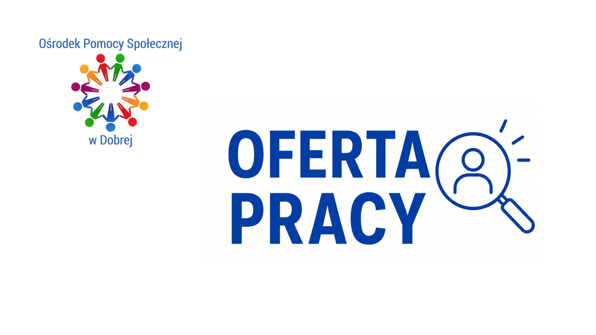 Ośrodek Pomocy Społecznej w Dobrej poszukuje pracowników