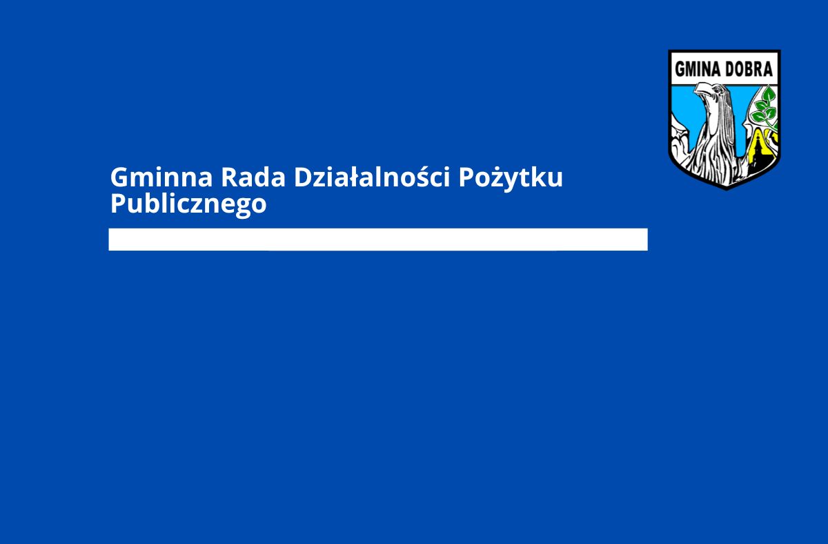 Posiedzenia Gminnej Rady Działalności Pożytku Publicznego w Dobrej
