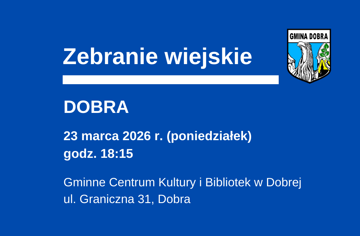 ZEBRANIE WIEJSKIE Mieszkańców Sołectwa Dobra